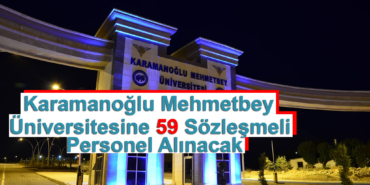 Karamanoğlu Mehmet bey Üniversitesi 59 sözleşmeli personel alacak karaman