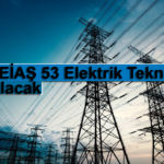 TEİAŞ 53 Elektrik Teknisyeni Alacak teaişş