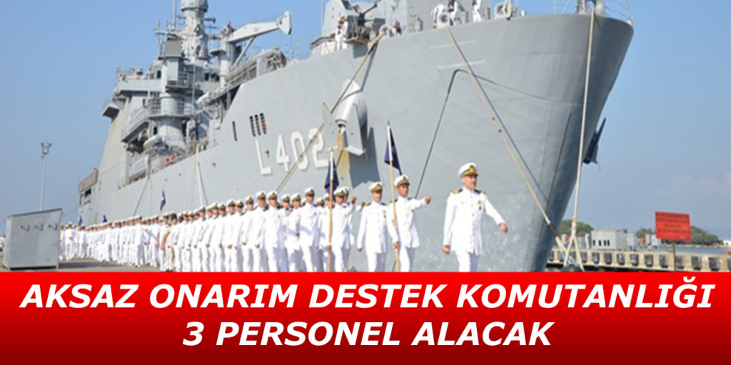 Aksaz Onarım Destek Komutanlığı 3 Personel Alacak