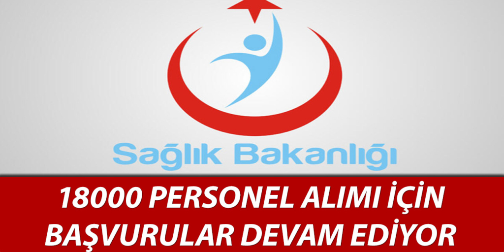 Sağlık Bakanlığı 18000 Sağlık Personeli Alıyor