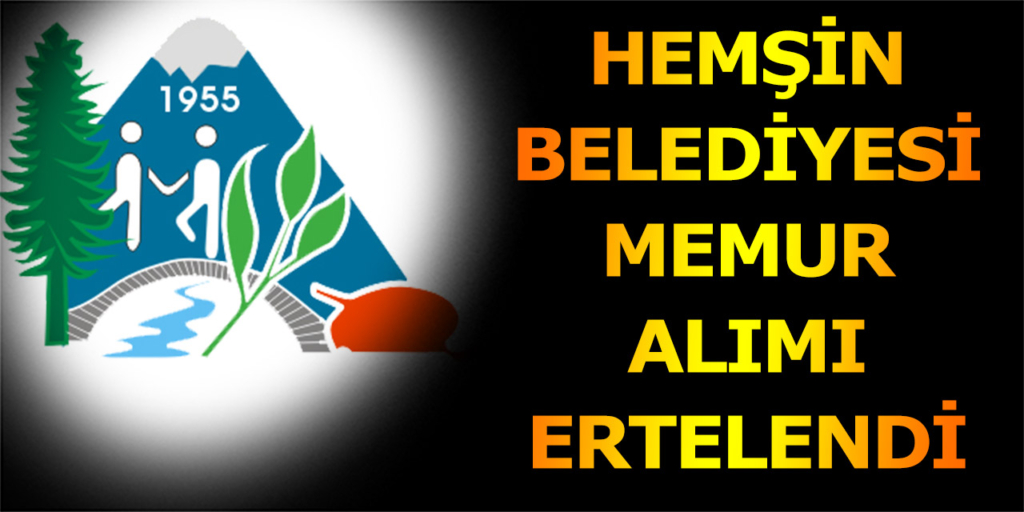 Hemşin Belediyesi 2 Memur Alımı Ertelendi
