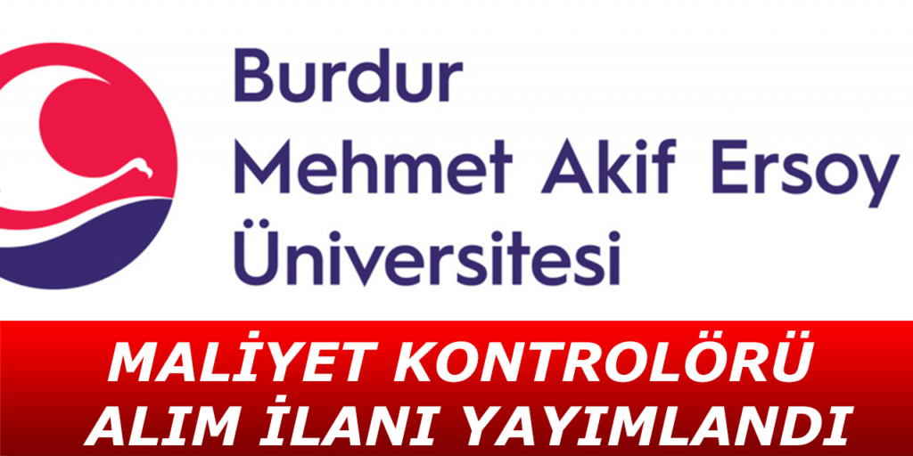 Mehmet Akif Ersoy Üniversitesi Maliyet Kontrolörü Alacak