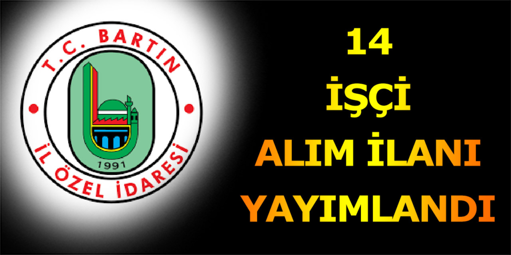Bartın İl Özel İdaresi 14 İşçi Alımı Açıklandı