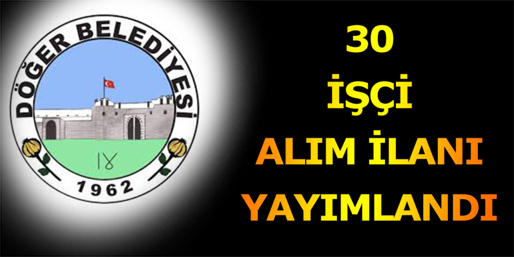 Döğer Belediyesi 30 İşçi Alımı Yapıyor