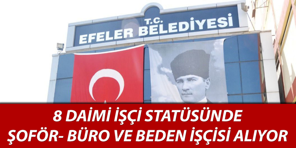 Efeler Belediyesi 8 İşçi Alımı Yapıyor