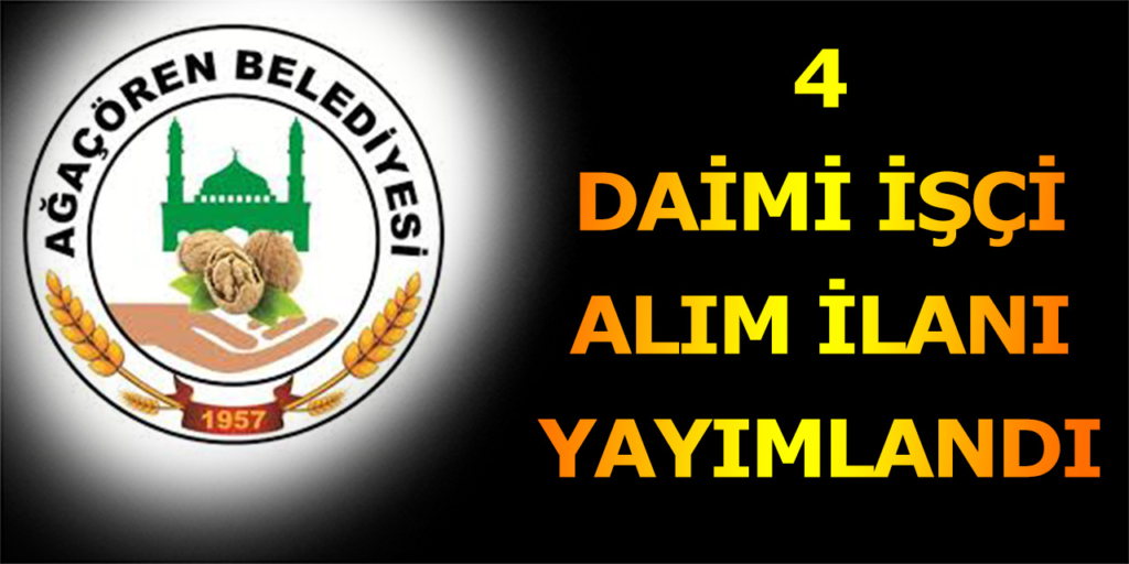 Ağaçören Belediyesi 4 İşçi Alımı Açıklandı