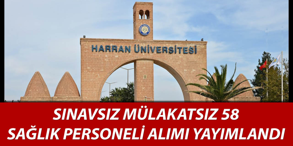 Harran Üniversitesi 58 Sağlık Personeli Alıyor