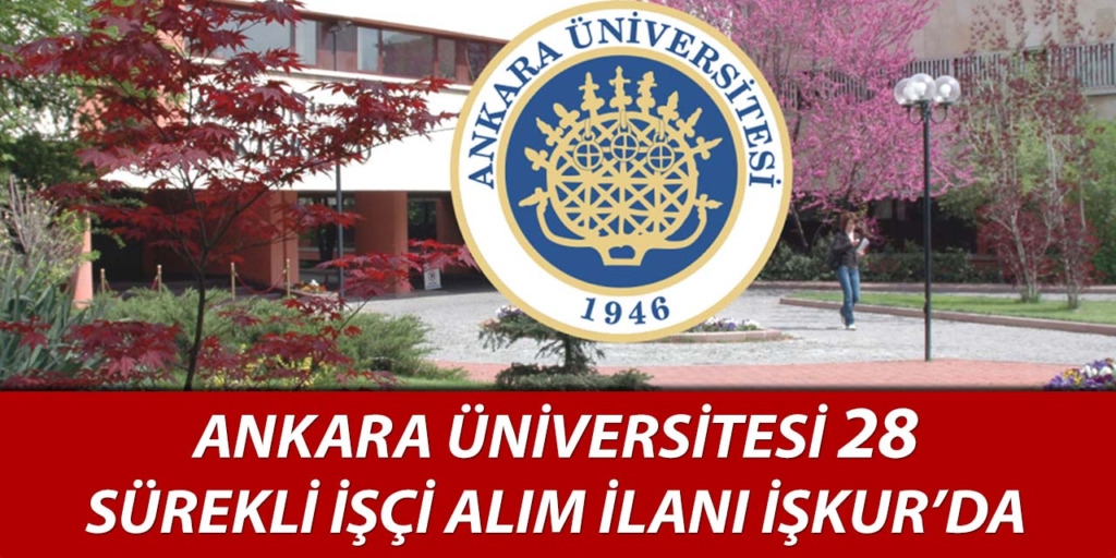 Ankara Üniversitesi 28 İşçi Alımı Yayımlandı