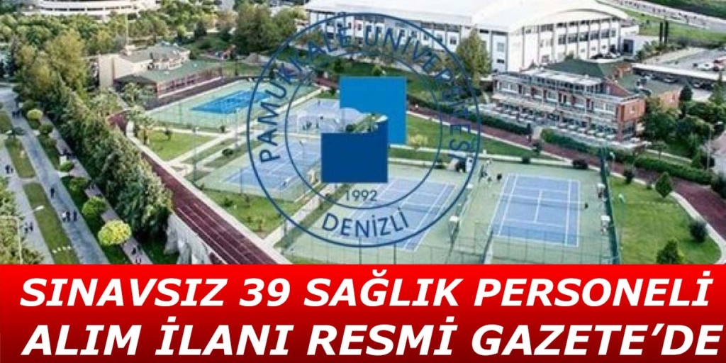 Pamukkale Üniversitesi 39 Sağlık Personeli Alıyor