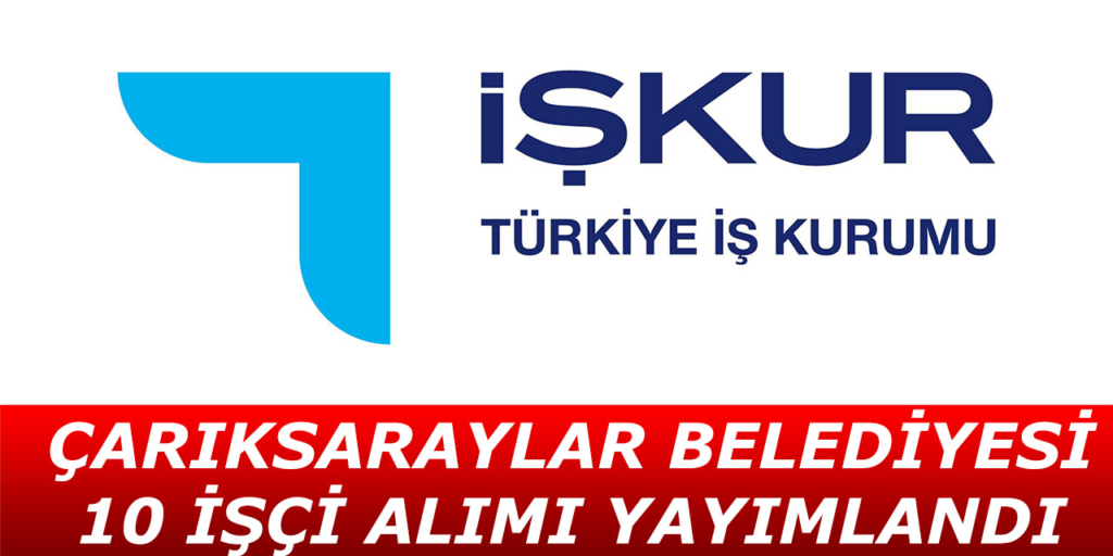 Çarıksaraylar Belediyesi 10 İşçi Alımı Yapıyor