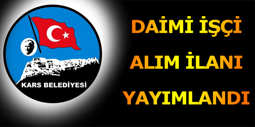 Kars Belediyesi Daimi İşçi Alımı Açıklandı