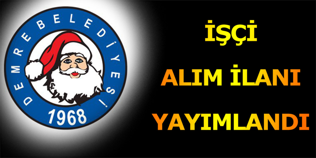 Demre Belediyesi İşçi Alımı Açıklandı