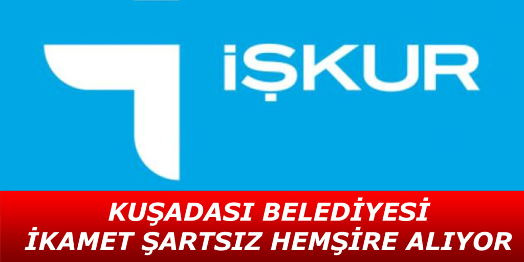 Kuşadası Belediyesi Hemşire Alımı Açıklandı