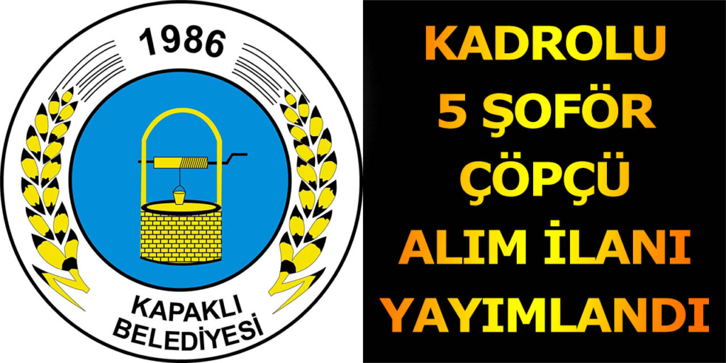 Kapaklı Belediyesi 5 Şoför ve Çöpçü Alımı Açıklandı