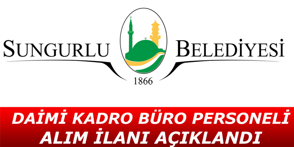 Sungurlu Belediyesi Büro Personeli Alımı Yapıyor