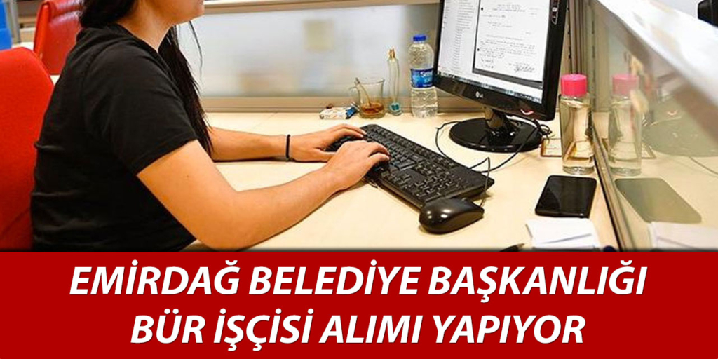 Emirdağ Belediyesi 2 Büro İşçisi Alımı Yapıyor