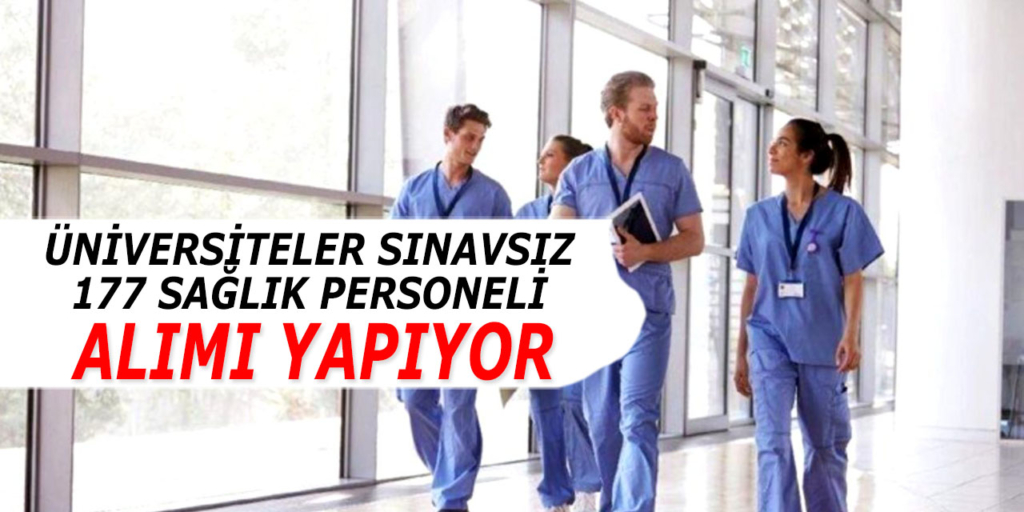 Üniversiteler Sınavsız 177 Sağlık Personeli Alıyor