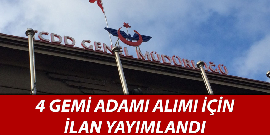 TCDD 4 Gemi Adamı Alımı Açıklandı