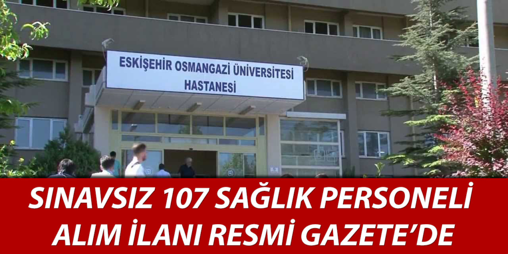 Osmangazi Üniversitesi 107 Sağlık Personeli Alıyor