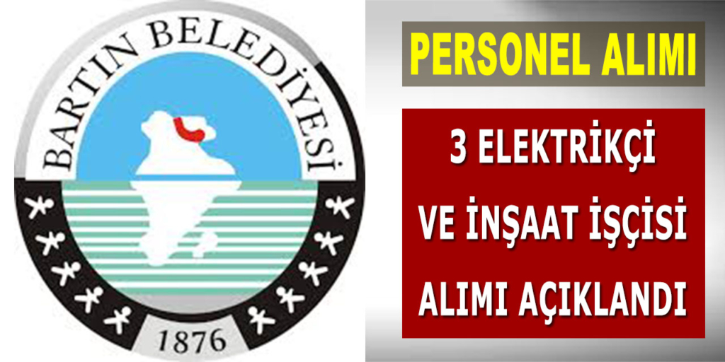 Bartın Belediyesi Elektrikçi ve İnşaat İşçisi Alımı Yapıyor