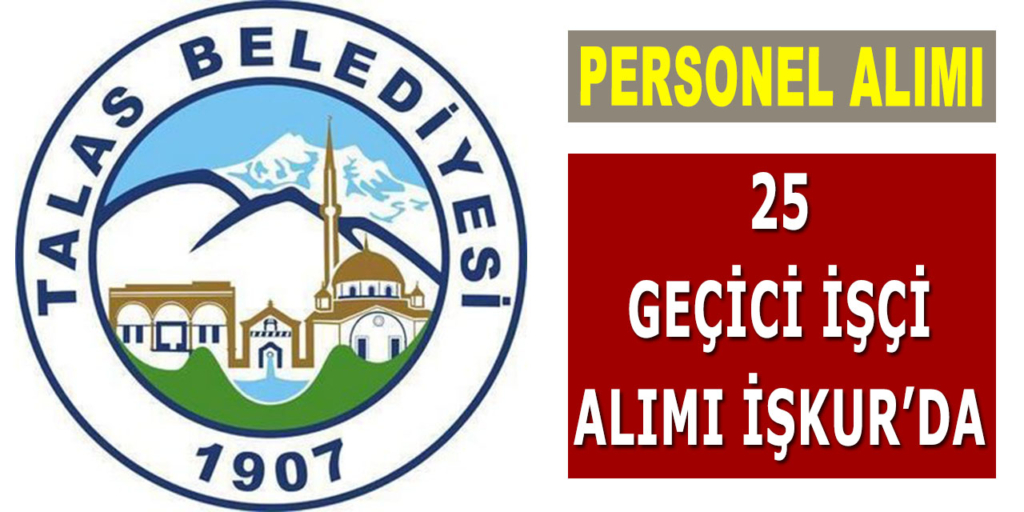 Talas Belediyesi 25 Geçici İşçi Alımı Yapıyor
