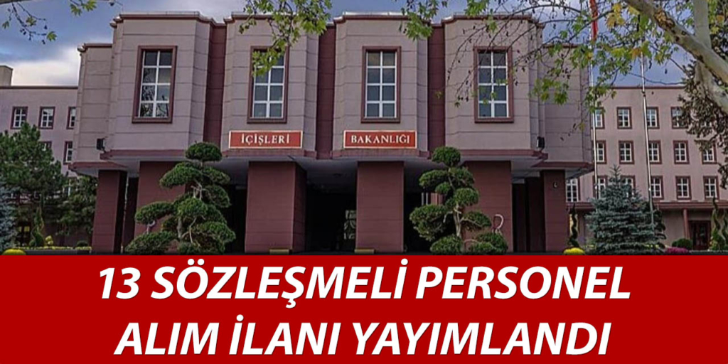 İçişleri Bakanlığı 13 Personel Alımı Açıklandı