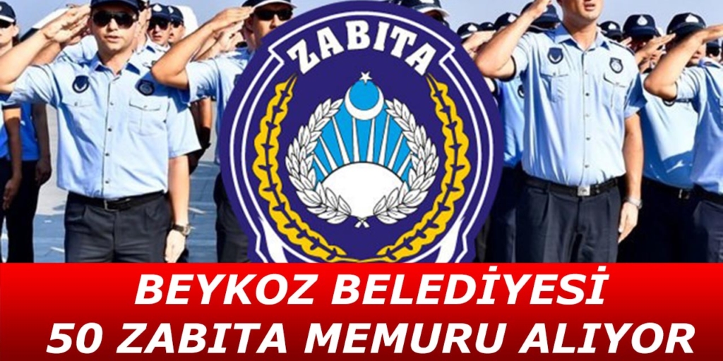 Beykoz Belediyesi 50 Zabıta Alım İlanı Açıklandı