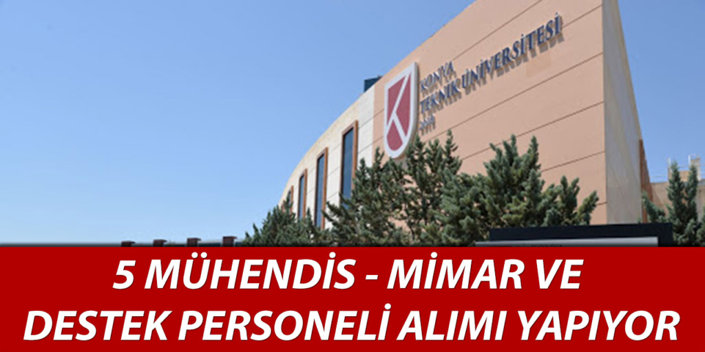 Konya Teknik Üniversitesi 5 Personel Alımı Açıklandı