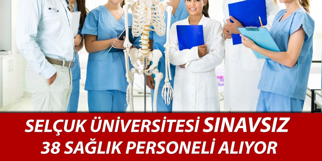Selçuk Üniversitesi Sınavsız 38 Sağlıkçı Alıyor