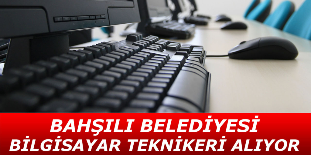 Bahşılı Belediyesi Bilgisayar Teknikeri Alacak