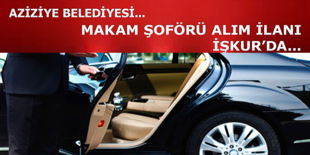 Aziziye Belediyesi Makam Şoförü Alımı Yapacak