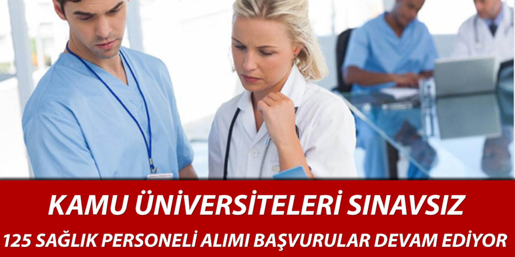 Üniversitesiler Sınavsız 125 Sağlık Personeli Alıyor