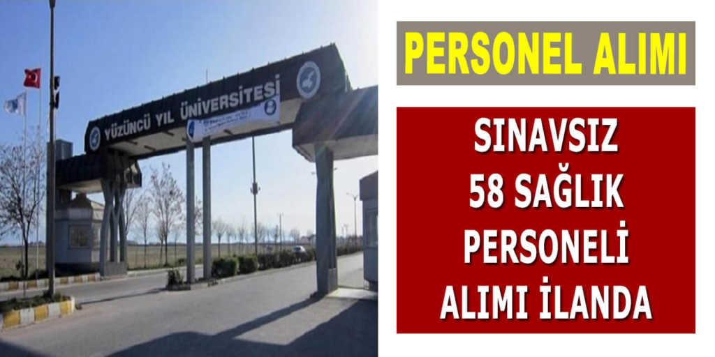 100. Yıl Üniversitesi 58 Sağlık Personeli Alımı