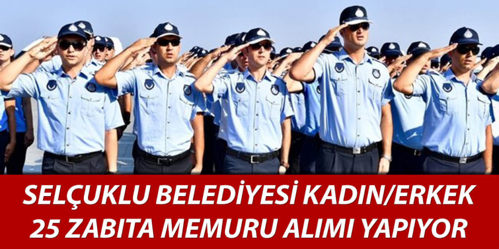 Selçuklu Belediyesi 25 Zabıta Alımı Açıklandı