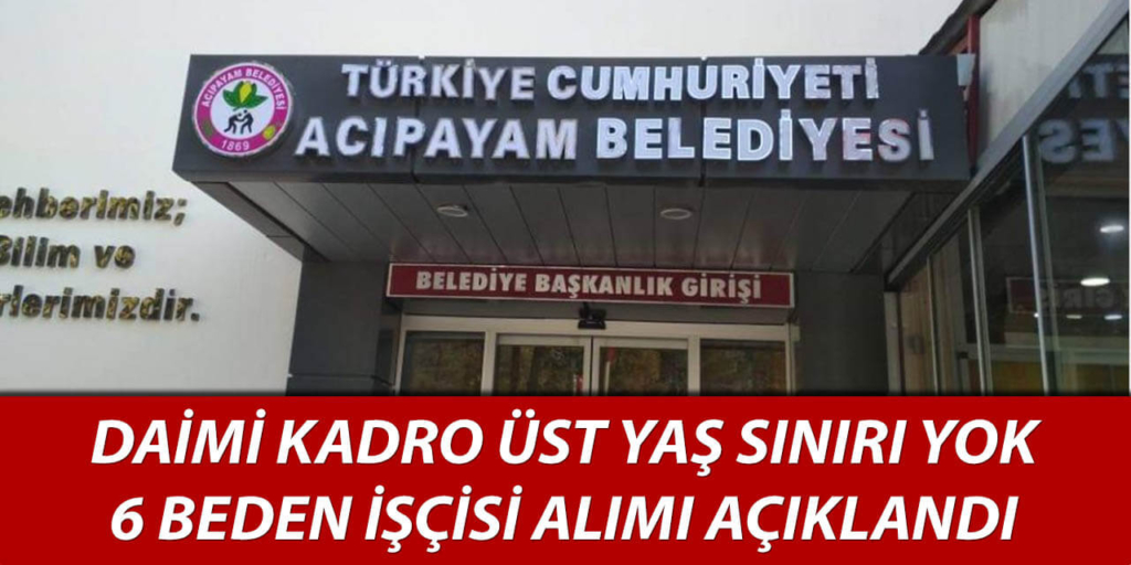 Acıpayam Belediyesi 6 Beden İşçisi Alımı