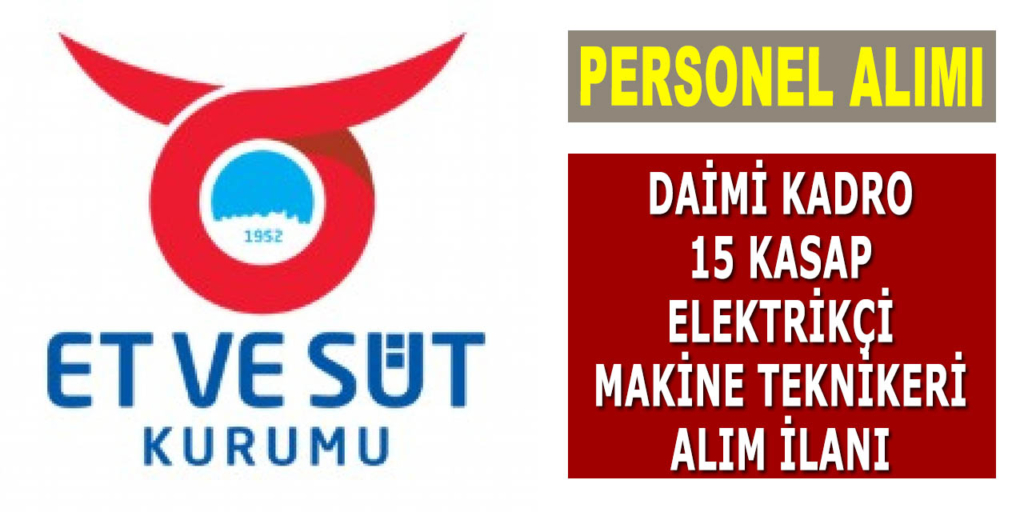 Et ve Süt Kurumu 15 Kasap Elektrikçi Tekniker Alımı