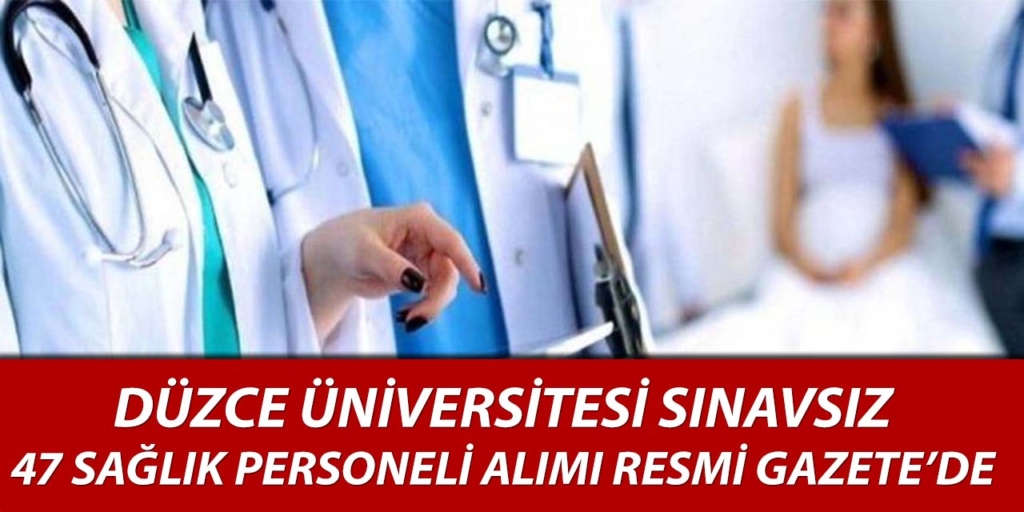 Düzce Üniversitesi 47 Sağlık Personeli Alıyor