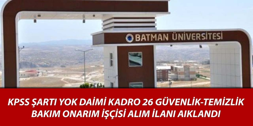 Batman Üniversitesi 26 Güvenlik Temizlik Görevlisi Alımı