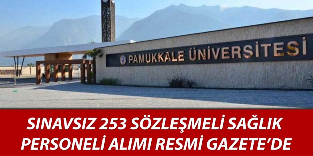 Pamukkale Üniversitesi 253 Sağlık Personeli Alımı
