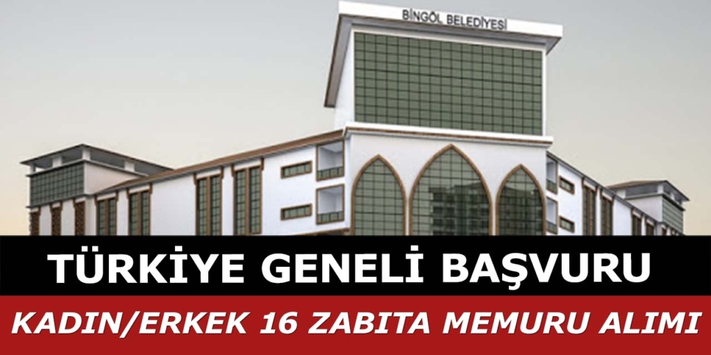 Bingöl Belediyesi 16 Zabıta Memuru İlanı Açıklandı