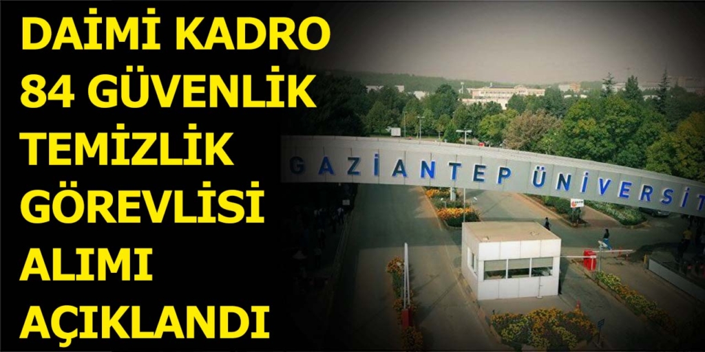 Gaziantep Üniversitesi 84 Güvenlik-Temizlik Alacak
