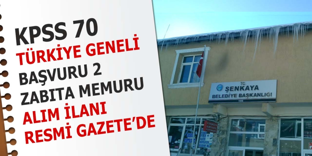 Şenkaya Belediyesi 2 Zabıta Memuru Alıyor