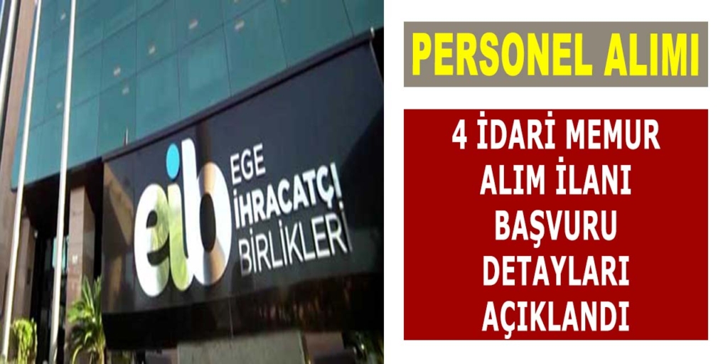 Ege İhracatçı Birlikleri 4 İdari Memur Alıyor