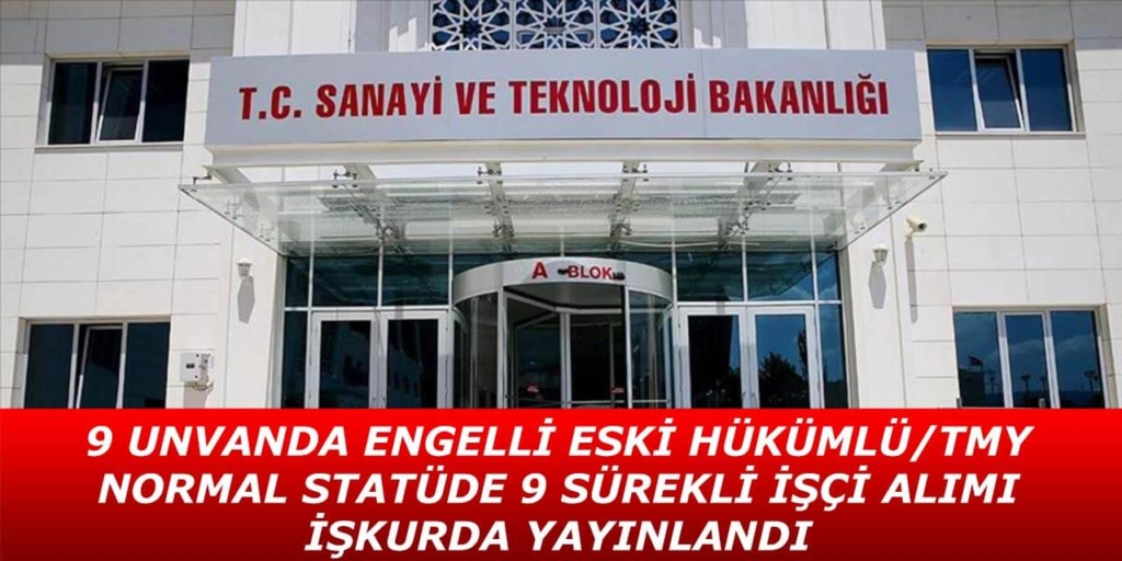 Sanayi Bakanlığı 9 İşçi Alımı İŞKUR’da Yayınlandı