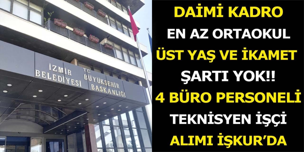İzmir Büyükşehir 4 Büro Elemanı ve Teknisyen Alacak