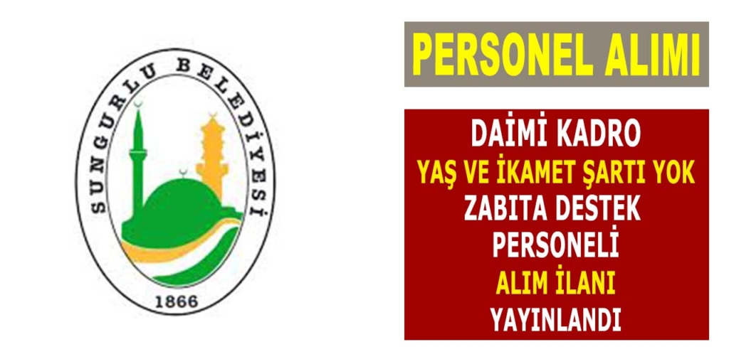 Sungurlu Belediyesi Zabıta Destek Personeli Alıyor