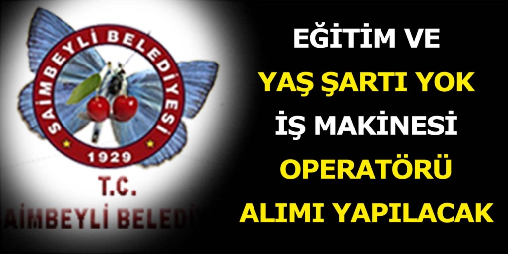 Saimbeyli Belediyesi Operatör Alım İlanı Verildi