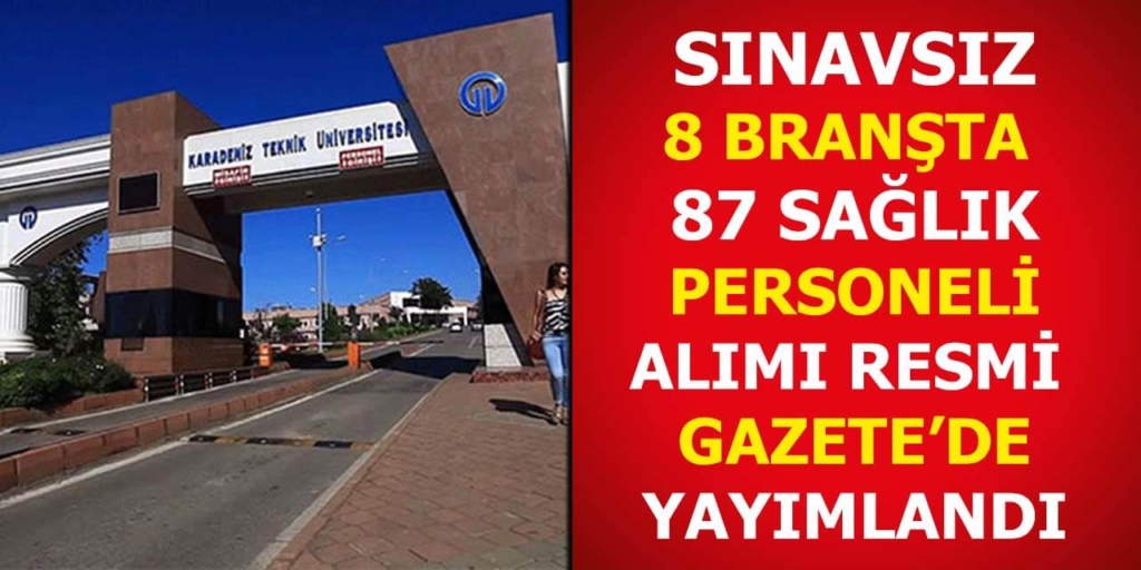 Karadeniz Teknik Üniversitesi Sınavsız 87 Sağlık personeli Alacak