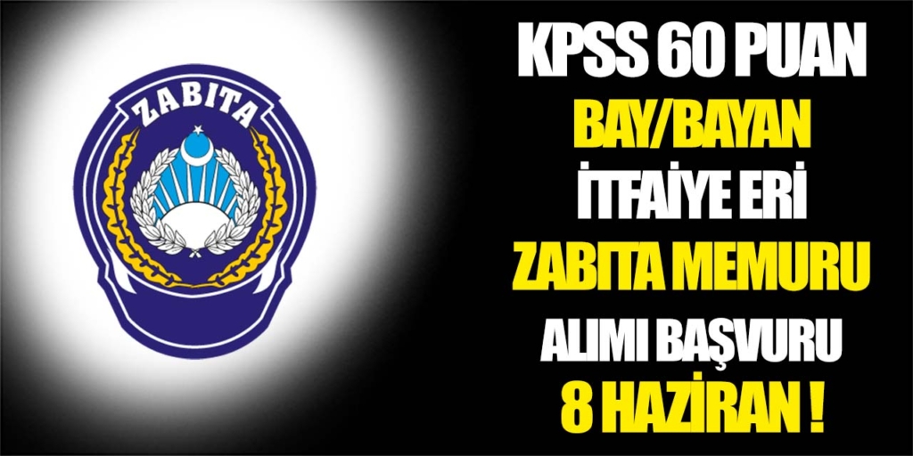 Belediye Bay/Bayan İtfaiye Eri ve Zabıta Alımı Başvuru 8 Haziran