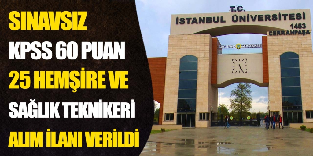 Cerrahpaşa Rektörlüğü Sınavsız 25 Sağlık Personeli Alacak